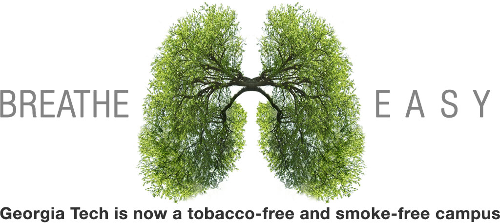 Breathe Easy. Georgia Tech is now a tobacco- and smoke-free campus. A set of lungs made out of trees.
