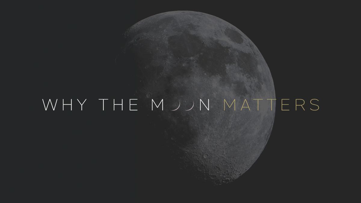 Moon with "Why the Moon Matter" overlay