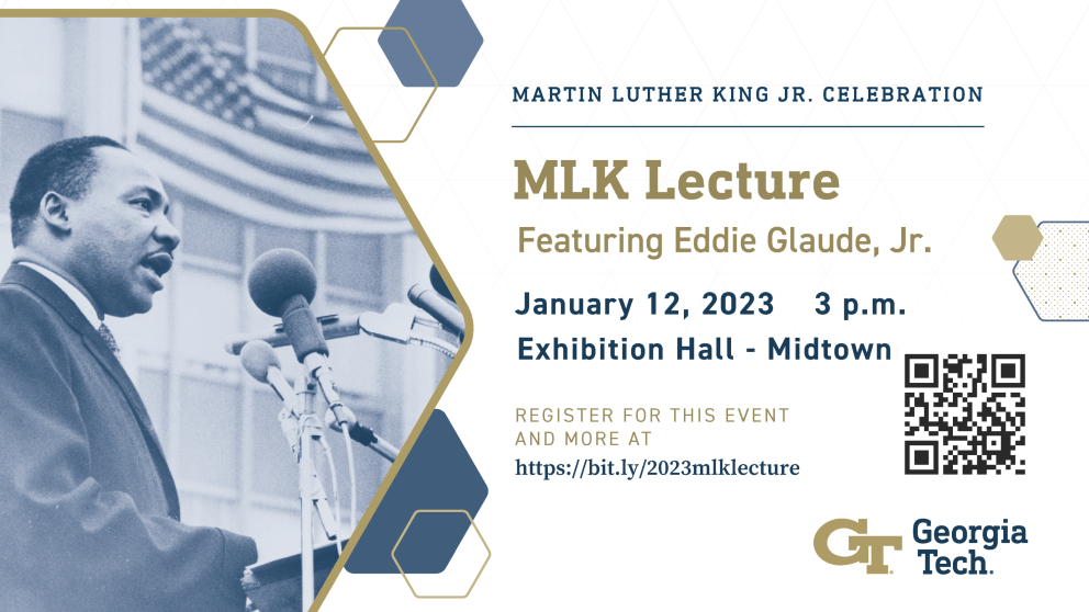 As part of Georgia Tech’s 2023 Martin Luther King Jr. Celebration, the 12th Annual MLK Lecture will be held on January 12, featuring Eddie Glaude Jr., Ph.D., James S. McDonnell Distinguished University Professor and chair of the department of African American Studies at Princeton University.
